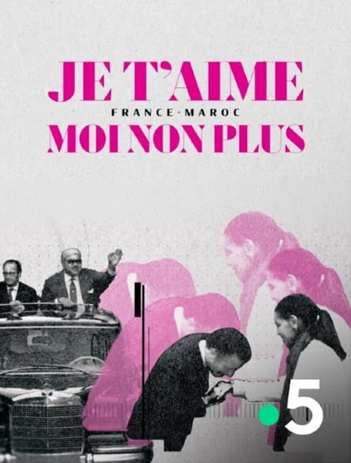 Je t'aime moi non plus - France-Maroc